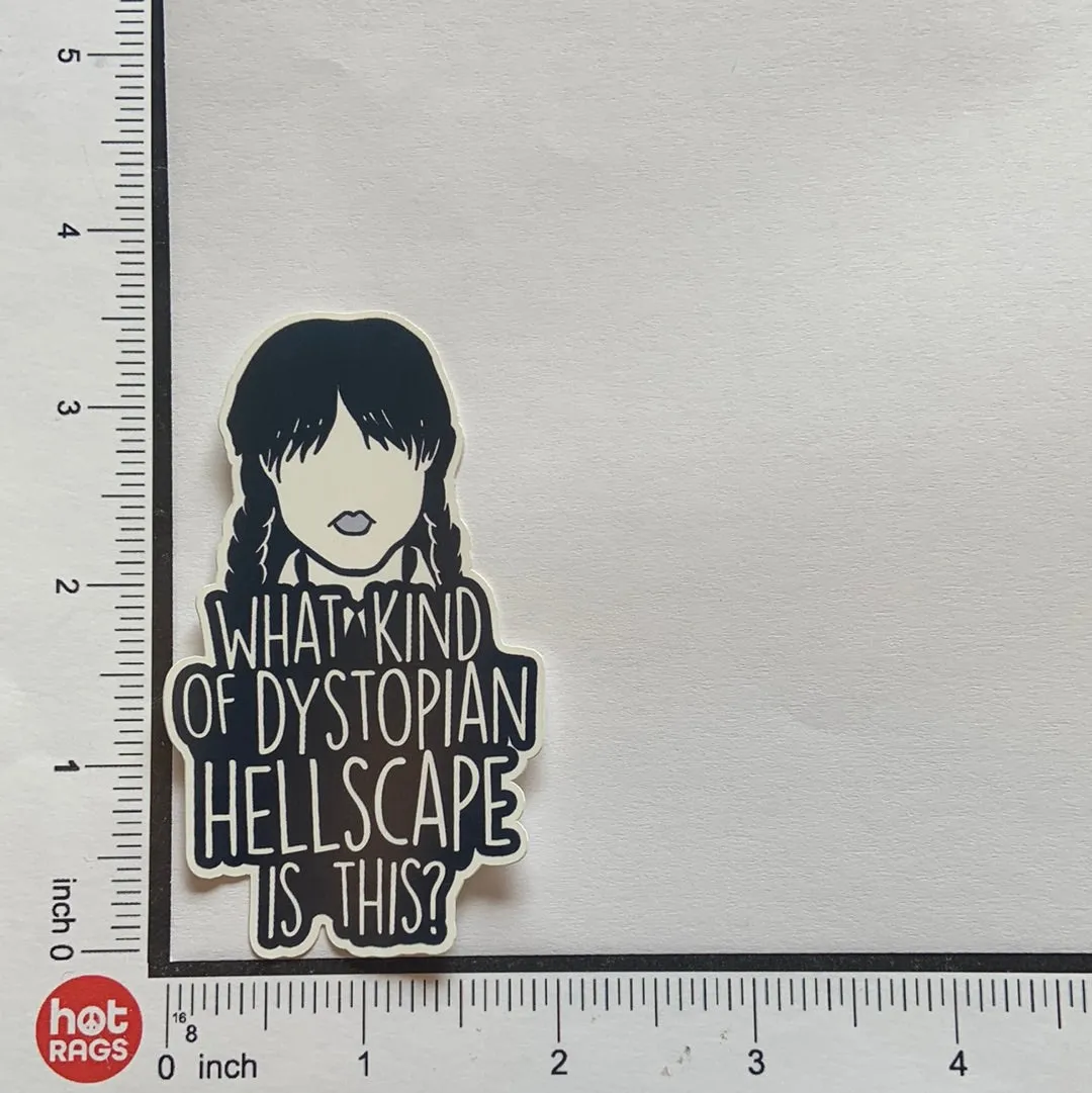 Wednesday Quote Sticker, DYSTOPIAN HELLSCAPE Decal, 3.25"